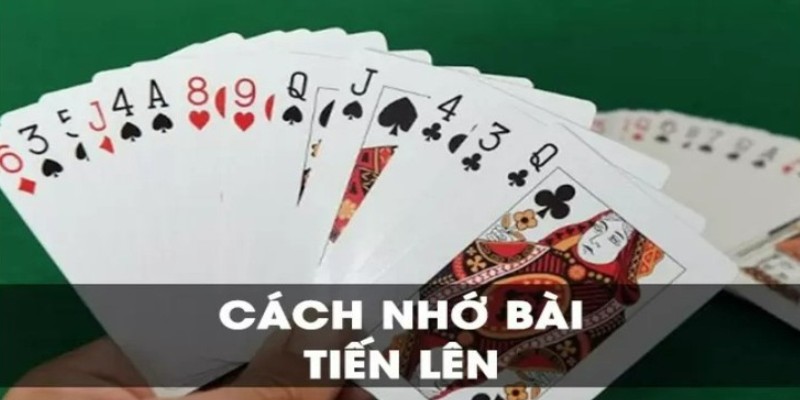 Cách nhớ bài tiến lên mang lại ý nghĩa như thế nào?