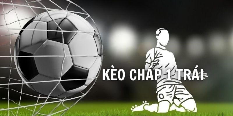 kèo chấp 1 trái