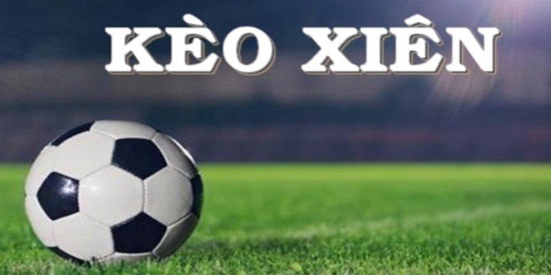 Khái niệm kèo xiên bóng đá