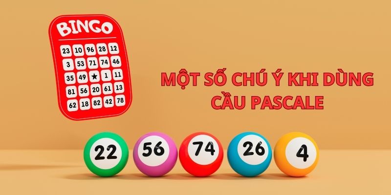 Một số chú ý khi soi cầu Pascale